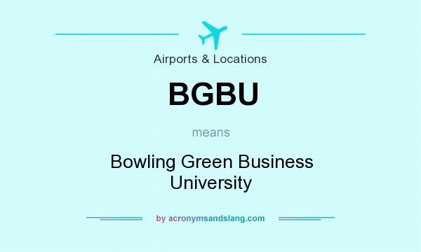 What does BGBU mean? It stands for Bowling Green Business University