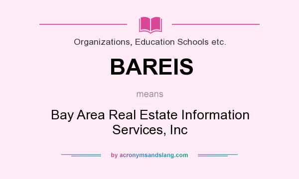 What does BAREIS mean? It stands for Bay Area Real Estate Information Services, Inc