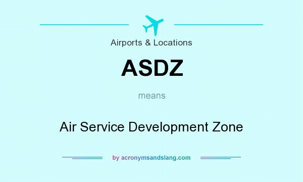 What does ASDZ mean? It stands for Air Service Development Zone