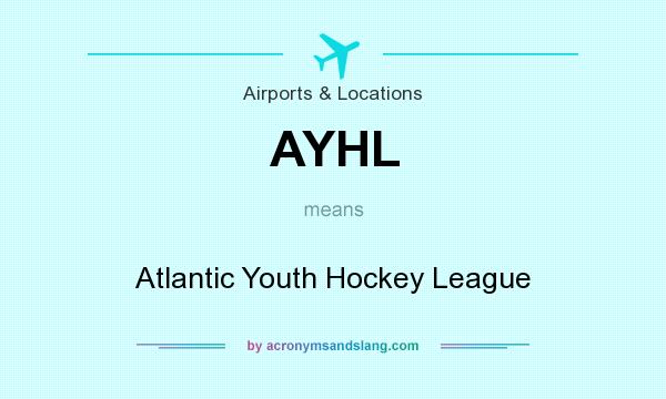 What does AYHL mean? It stands for Atlantic Youth Hockey League
