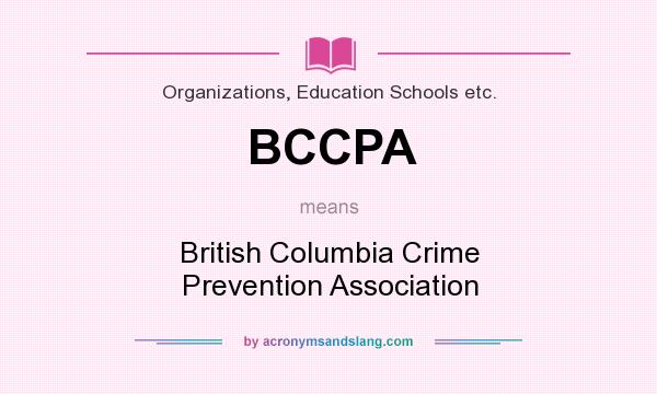 What does BCCPA mean? It stands for British Columbia Crime Prevention Association