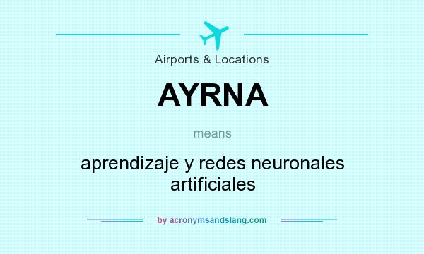 What does AYRNA mean? It stands for aprendizaje y redes neuronales artificiales