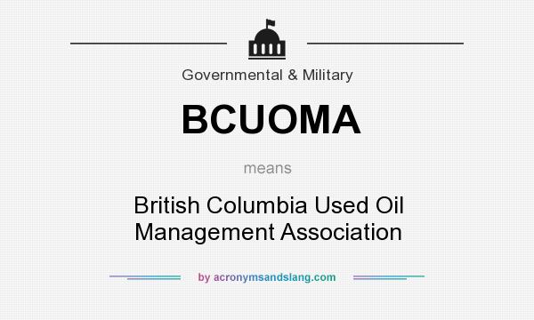What does BCUOMA mean? It stands for British Columbia Used Oil Management Association