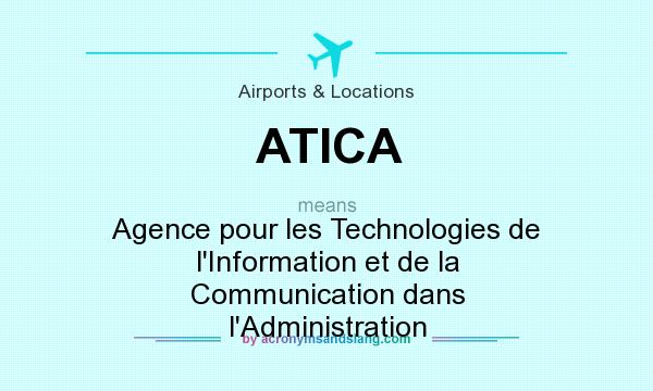 What does ATICA mean? It stands for Agence pour les Technologies de l`Information et de la Communication dans l`Administration