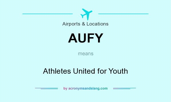 What does AUFY mean? It stands for Athletes United for Youth