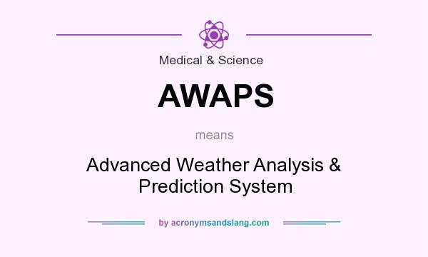 What does AWAPS mean? It stands for Advanced Weather Analysis & Prediction System