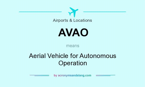 What does AVAO mean? It stands for Aerial Vehicle for Autonomous Operation