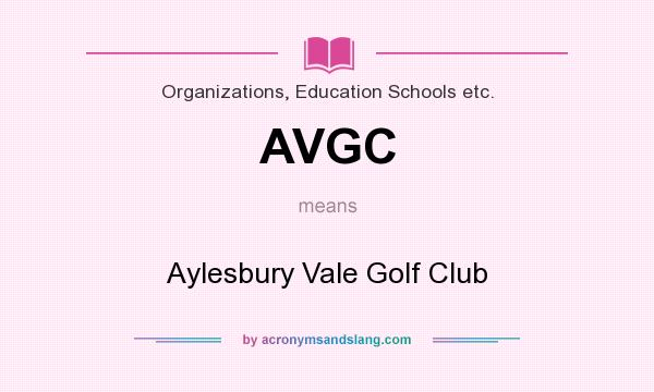 What does AVGC mean? It stands for Aylesbury Vale Golf Club