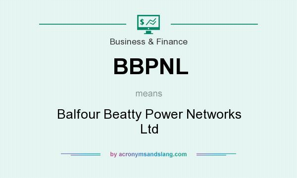 What does BBPNL mean? It stands for Balfour Beatty Power Networks Ltd