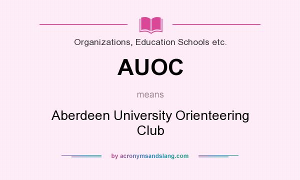 What does AUOC mean? It stands for Aberdeen University Orienteering Club