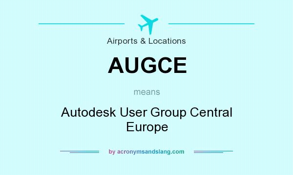 What does AUGCE mean? It stands for Autodesk User Group Central Europe