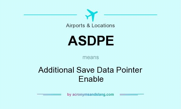 What does ASDPE mean? It stands for Additional Save Data Pointer Enable