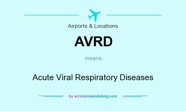 What does AVRD mean? It stands for Acute Viral Respiratory Diseases
