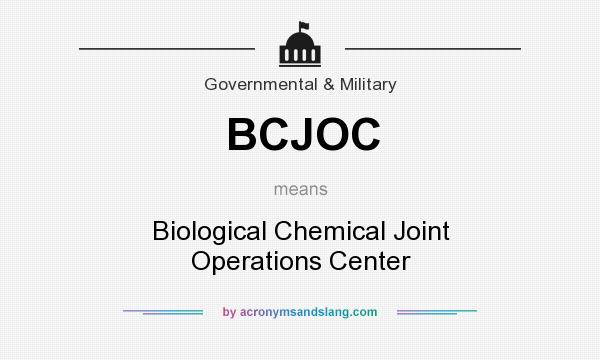 What does BCJOC mean? It stands for Biological Chemical Joint Operations Center