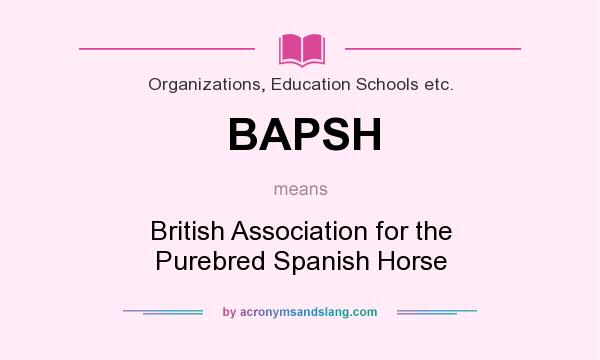 What does BAPSH mean? It stands for British Association for the Purebred Spanish Horse