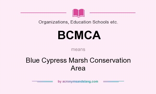What does BCMCA mean? It stands for Blue Cypress Marsh Conservation Area