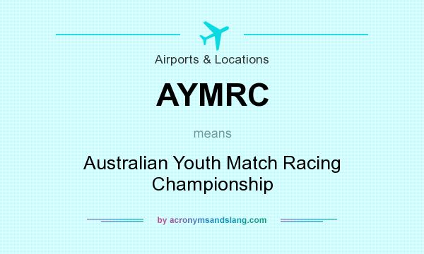 What does AYMRC mean? It stands for Australian Youth Match Racing Championship