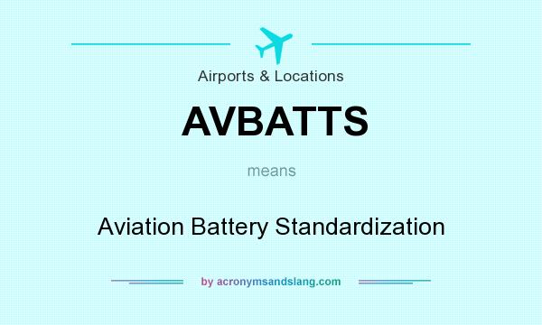 What does AVBATTS mean? It stands for Aviation Battery Standardization