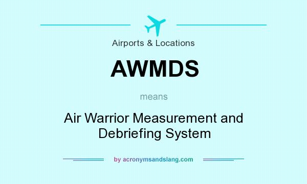 What does AWMDS mean? It stands for Air Warrior Measurement and Debriefing System