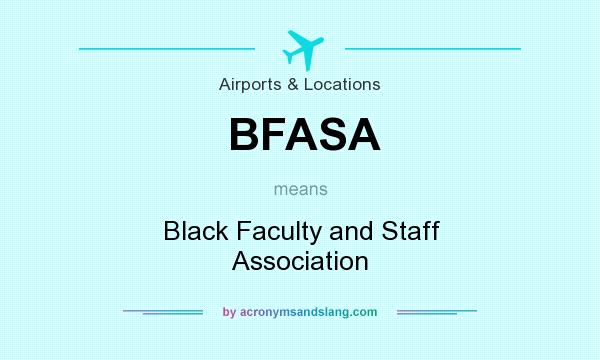 What does BFASA mean? It stands for Black Faculty and Staff Association