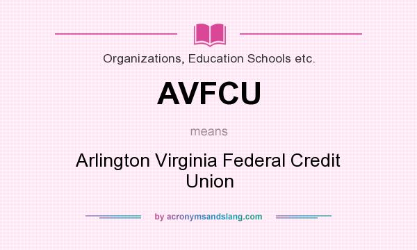What does AVFCU mean? It stands for Arlington Virginia Federal Credit Union