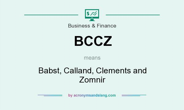 What does BCCZ mean? It stands for Babst, Calland, Clements and Zomnir