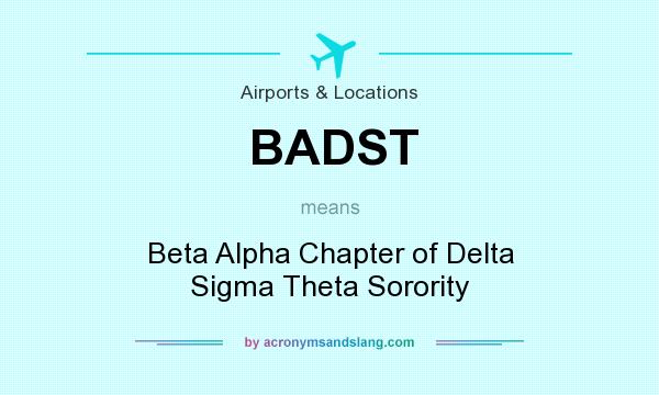 What does BADST mean? It stands for Beta Alpha Chapter of Delta Sigma Theta Sorority