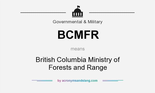 What does BCMFR mean? It stands for British Columbia Ministry of Forests and Range