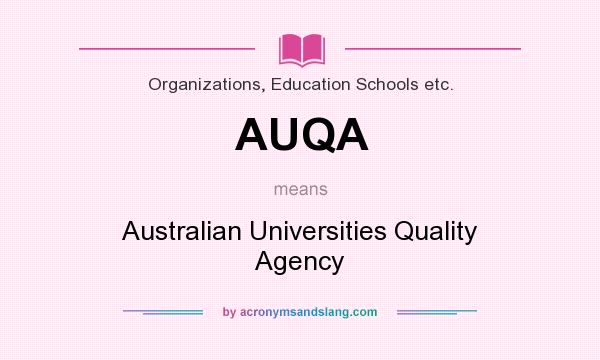 What does AUQA mean? It stands for Australian Universities Quality Agency