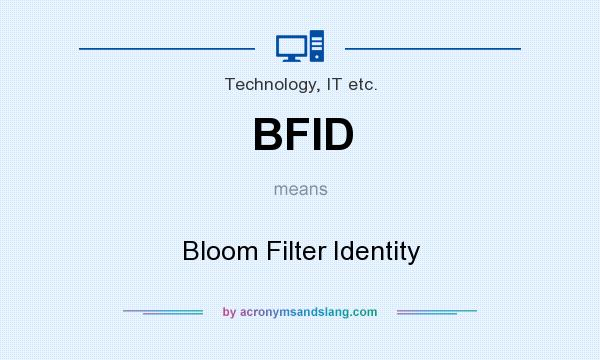 What does BFID mean? It stands for Bloom Filter Identity