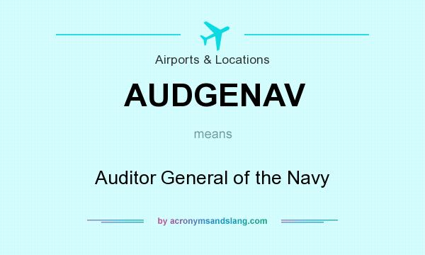 What does AUDGENAV mean? It stands for Auditor General of the Navy