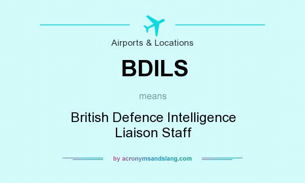 What does BDILS mean? It stands for British Defence Intelligence Liaison Staff