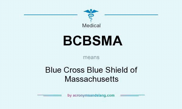 What does BCBSMA mean? It stands for Blue Cross Blue Shield of Massachusetts