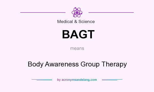 What does BAGT mean? It stands for Body Awareness Group Therapy