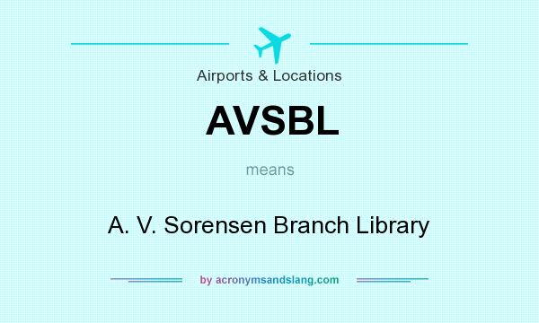 What does AVSBL mean? It stands for A. V. Sorensen Branch Library