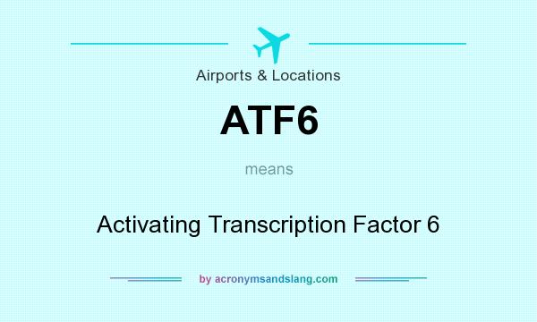 What does ATF6 mean? It stands for Activating Transcription Factor 6