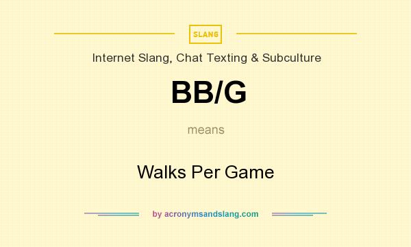 What does BB/G mean? It stands for Walks Per Game