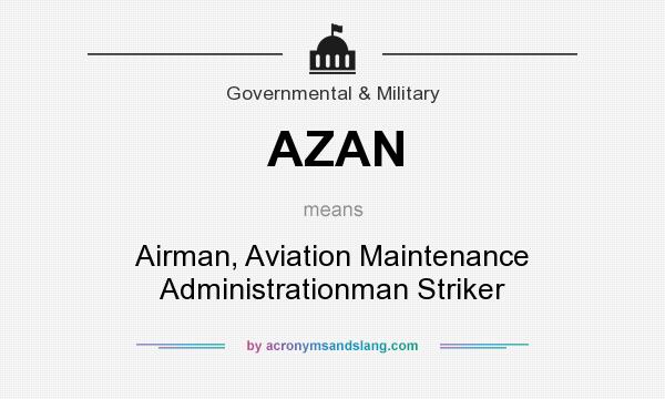 What does AZAN mean? It stands for Airman, Aviation Maintenance Administrationman Striker