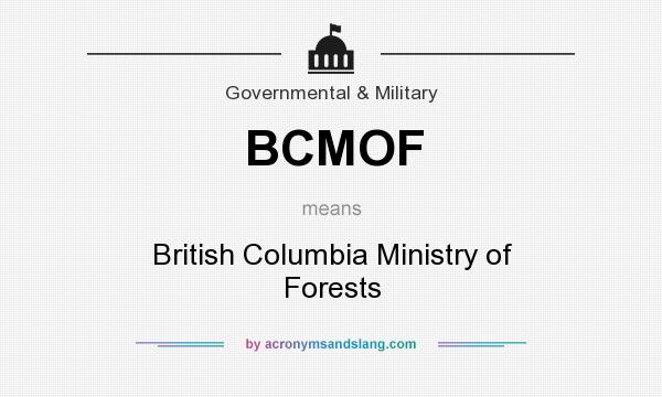 What does BCMOF mean? It stands for British Columbia Ministry of Forests