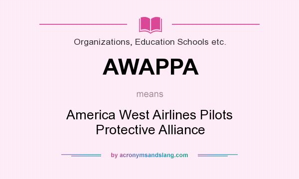 What does AWAPPA mean? It stands for America West Airlines Pilots Protective Alliance