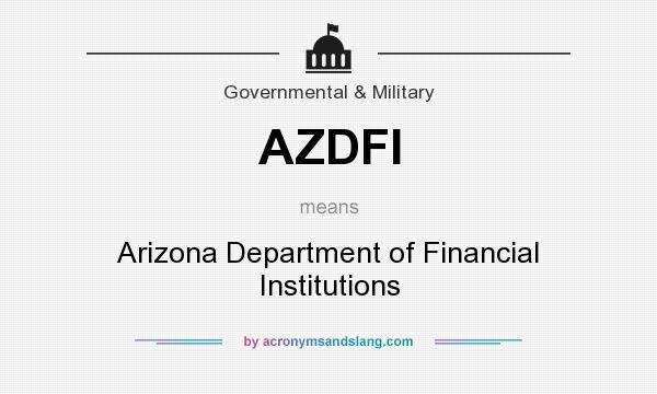What does AZDFI mean? It stands for Arizona Department of Financial Institutions