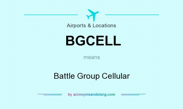 What does BGCELL mean? It stands for Battle Group Cellular