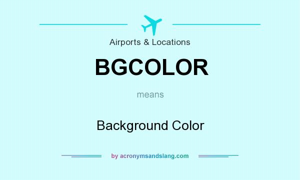 What does BGCOLOR mean? It stands for Background Color