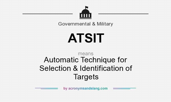 What does ATSIT mean? It stands for Automatic Technique for Selection & Identification of Targets