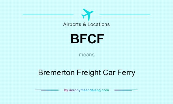 What does BFCF mean? It stands for Bremerton Freight Car Ferry