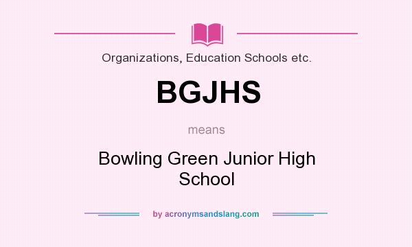 What does BGJHS mean? It stands for Bowling Green Junior High School