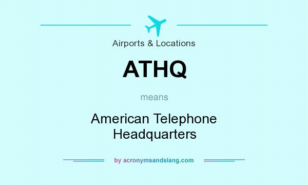 What does ATHQ mean? It stands for American Telephone Headquarters