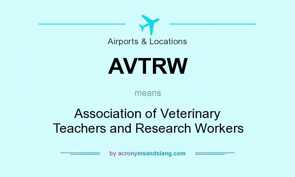 What does AVTRW mean? It stands for Association of Veterinary Teachers and Research Workers