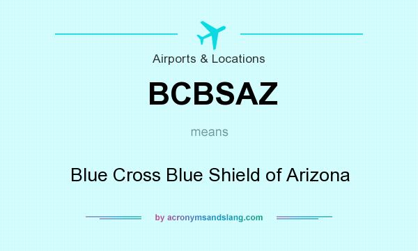 What does BCBSAZ mean? It stands for Blue Cross Blue Shield of Arizona