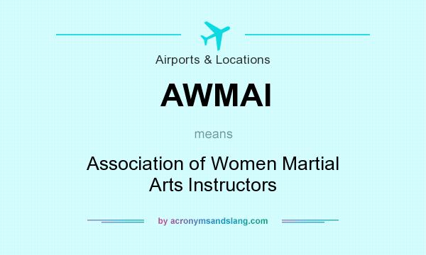 What does AWMAI mean? It stands for Association of Women Martial Arts Instructors
